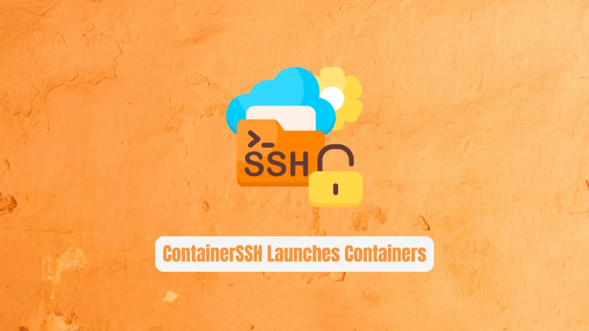 Stop Managing SSH Keys! ContainerSSH Launches Containers on Demand