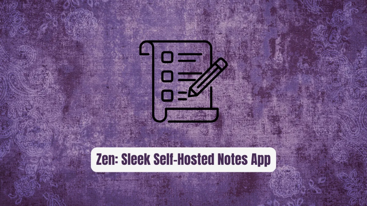 Zen: The Sleek Self-Hosted Notes App Developers Love