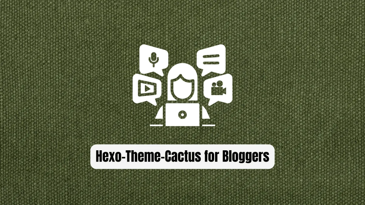 Why Hexo-Theme-Cactus is the Ultimate Game Changer for Bloggers