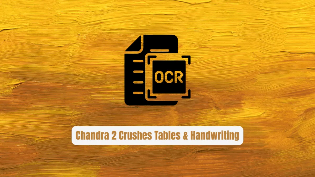 Stop Wrestling with Broken OCR! Chandra 2 Crushes Tables & Handwriting
