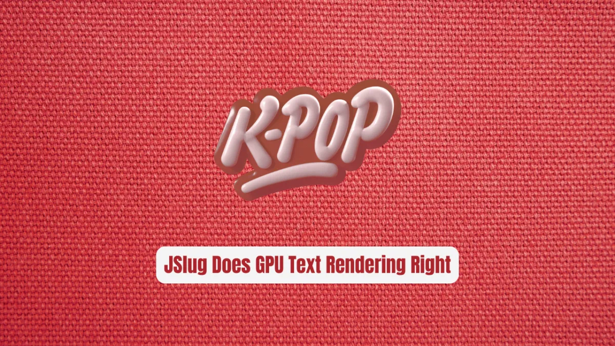 Stop Using MSDF Fonts! JSlug Does GPU Text Rendering Right