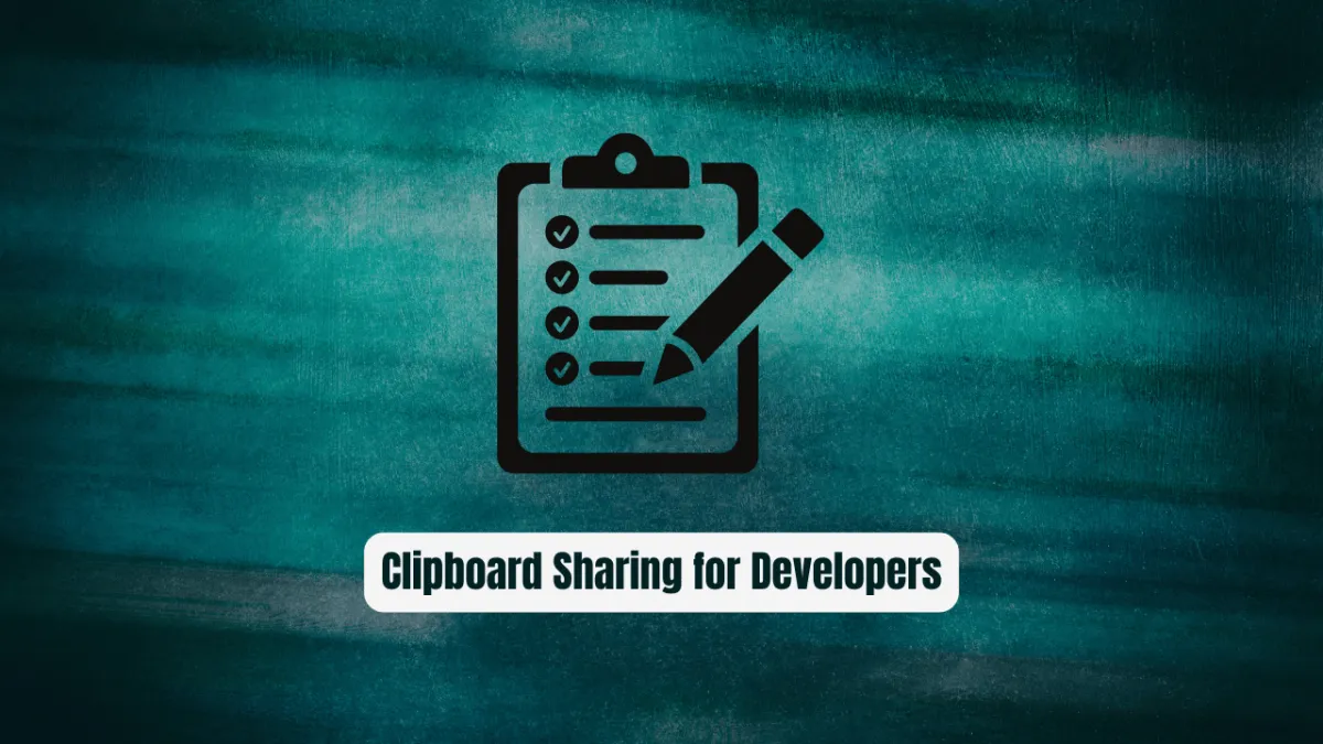 CrossPaste Desktop: Real-Time Cross-Device Clipboard Sharing for Developers