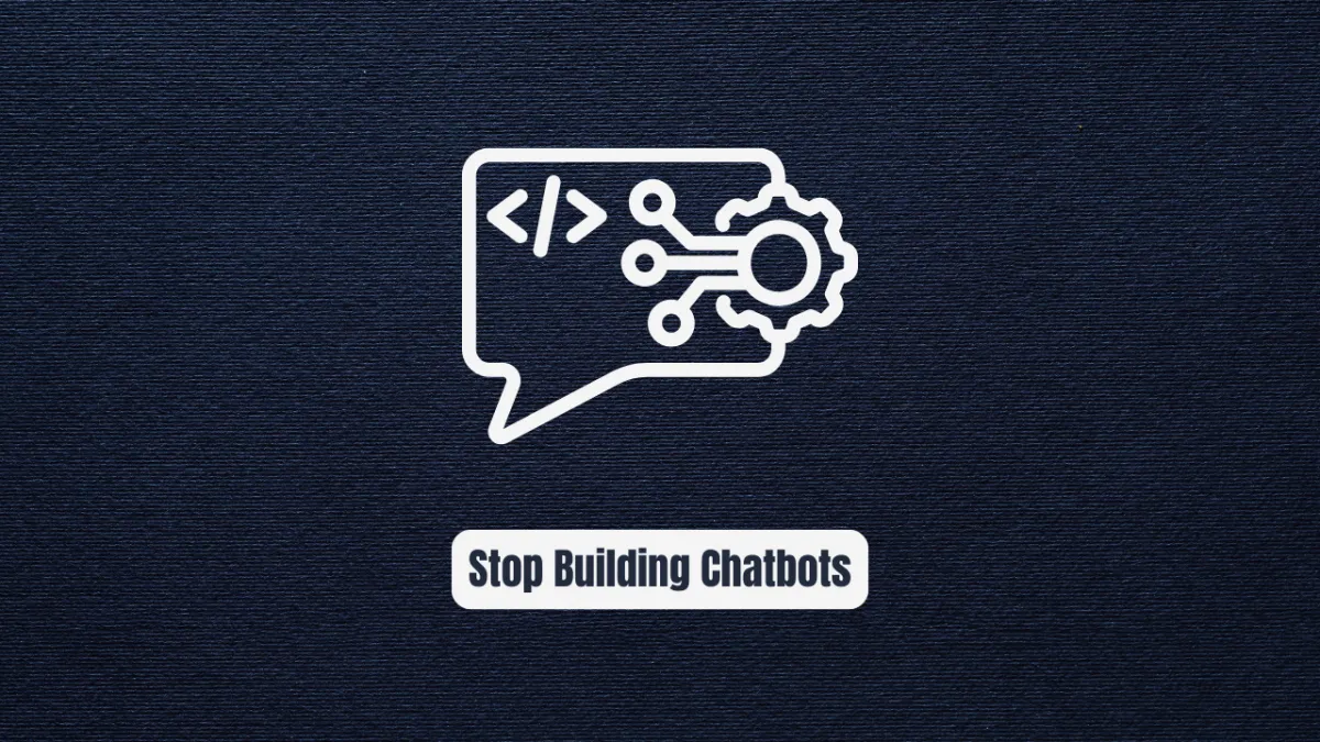 Stop Building Chatbots! Build AI Agents That Actually Do the Work